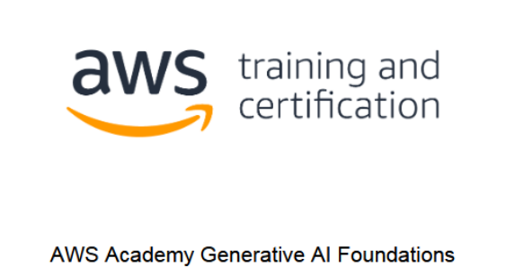 AWS Academy Generative AI Foundations